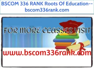 BSCOM 336 RANK Roots Of Education--bscom336rank.com