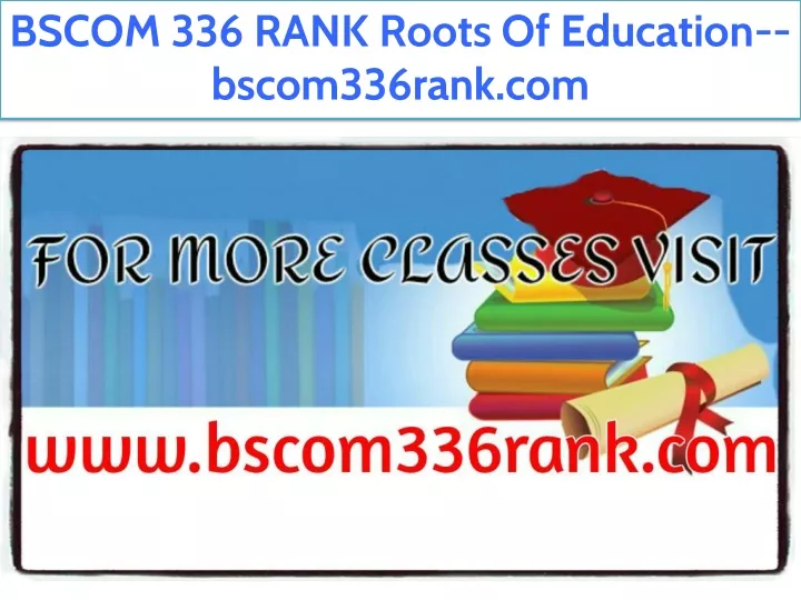 bscom 336 rank roots of education bscom336rank com