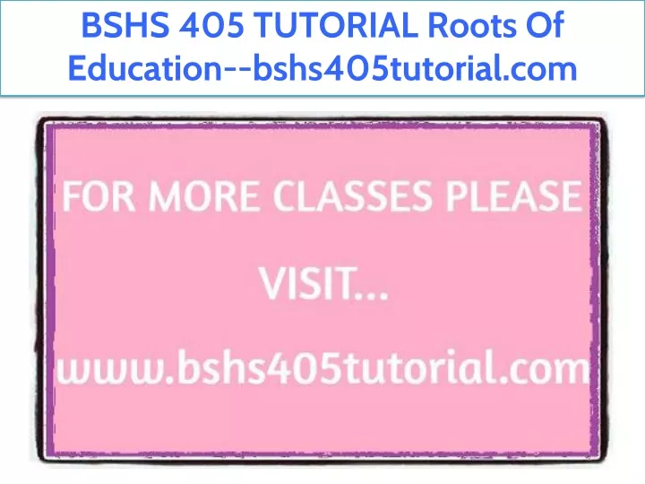 bshs 405 tutorial roots of education
