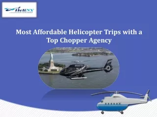 Most Affordable Helicopter Trips with a Top Chopper Agency