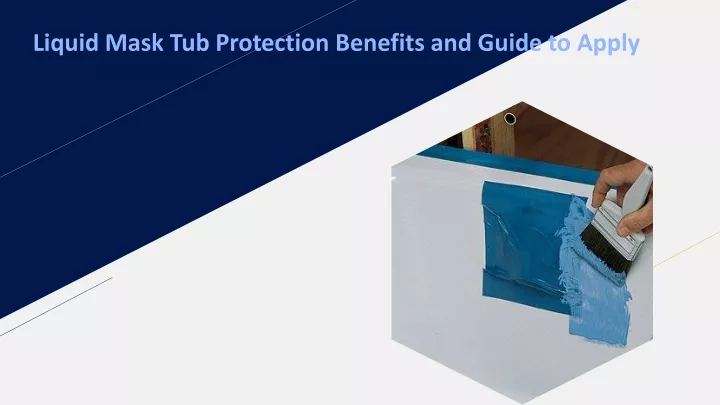 liquid mask tub protection benefits and guide to apply