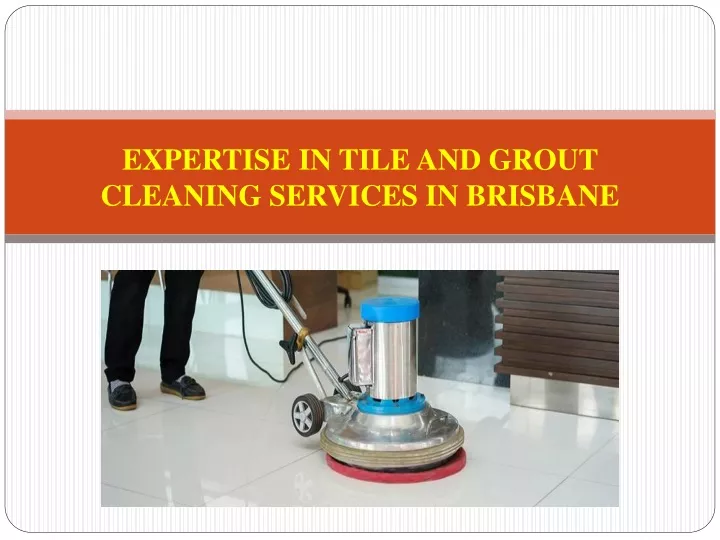 expertise in tile and grout cleaning services