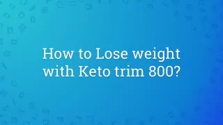 How to Lose weight with Keto trim 800?