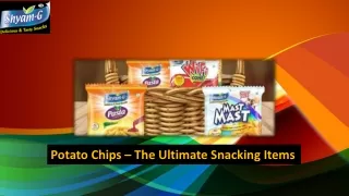 Potato Chips – The Ultimate Snacking Items