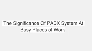 The Significance Of PABX System At Busy Places of Work