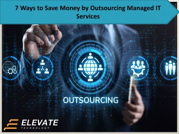 7 ways to save money by outsourcing managed