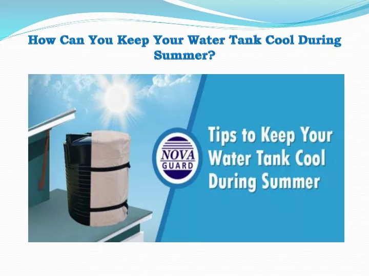 how can you keep your water tank cool during