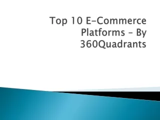 Top 10 E-Commerce Platforms – By 360Quadrants