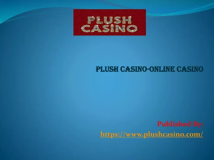 plush casino online casino published by https www plushcasino com