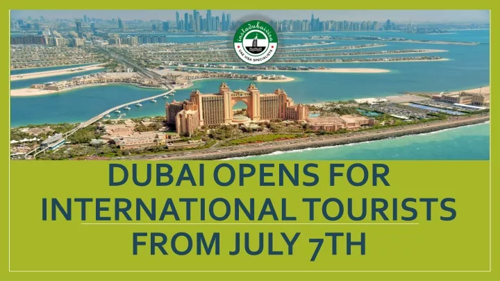 dubai opens for international tourists from july 7th