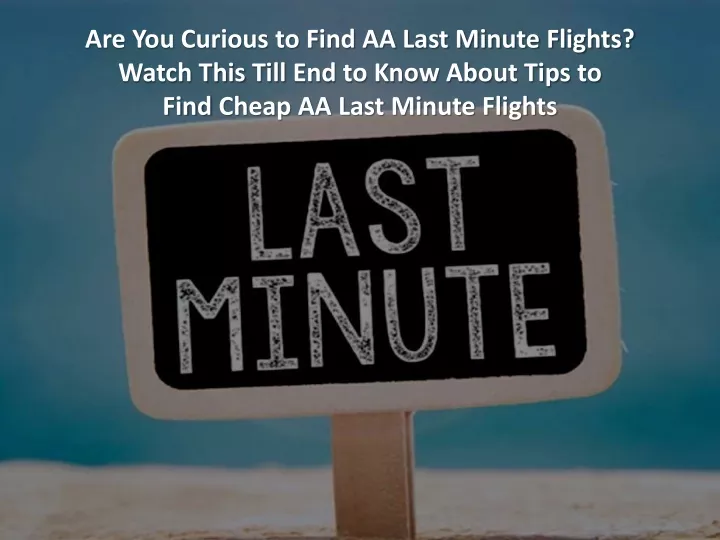 are you curious to find aa last minute flights