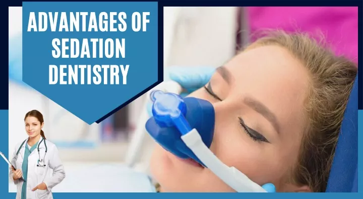 advantages of sedation dentistry