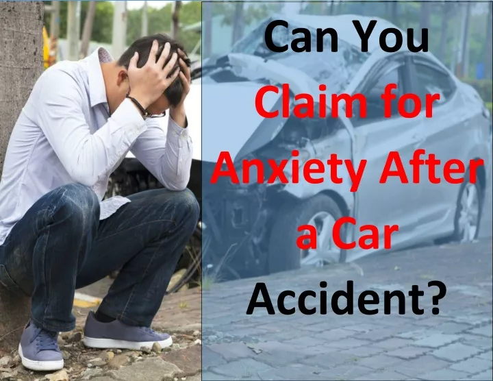 can you claim for anxiety after a car accident