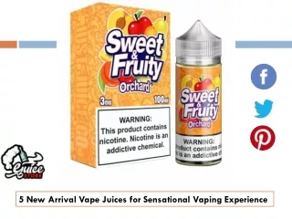 5 new arrival vape juices for sensational vaping