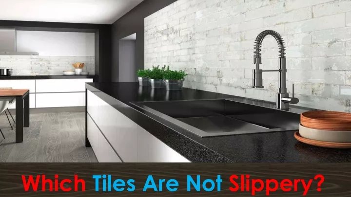 which tiles are not slippery