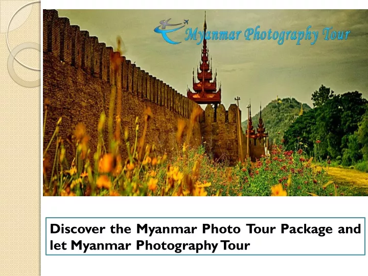 discover the myanmar photo tour package
