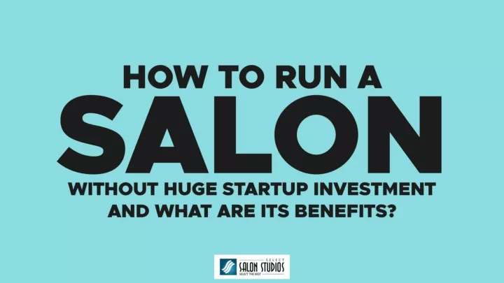 how to run a salon without huge startup investment and what are its benefits