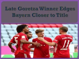 Late Goretza Winner Edges Bayern Closer to Title