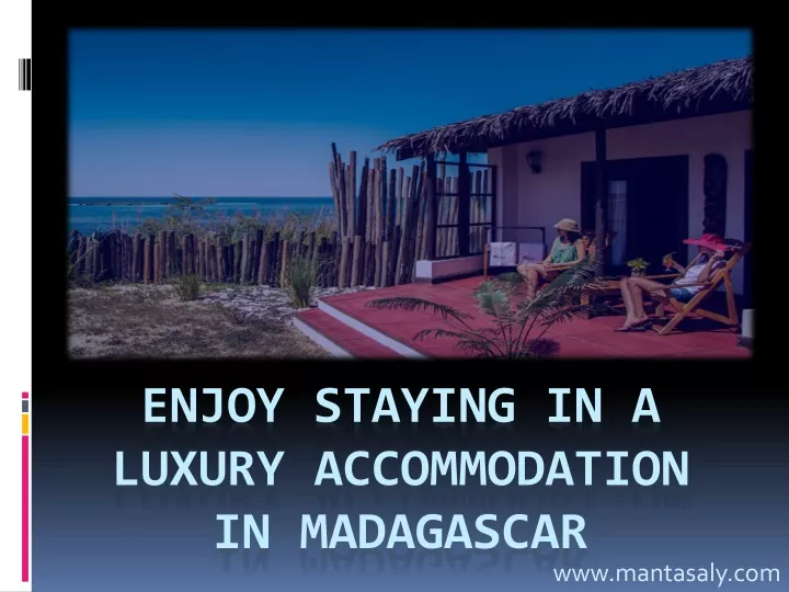 enjoy staying in a luxury accommodation in madagascar