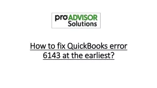 How to fix/Resolve QuickBooks error 6143 at the earliest?