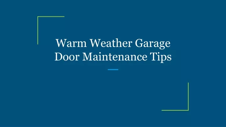 warm weather garage door maintenance tips