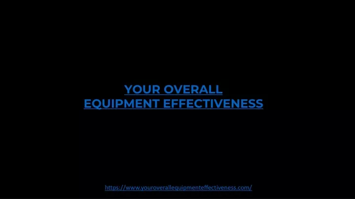 your overall equipment effectiveness