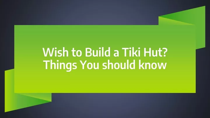 wish to build a tiki hut things you should know