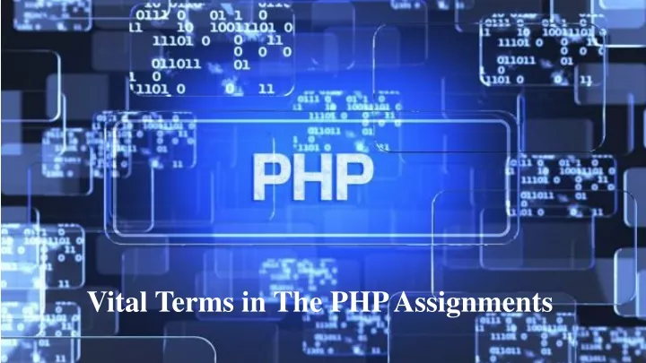 vital terms in the php assignments