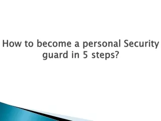 How to become a personal Security guard in 5 steps?