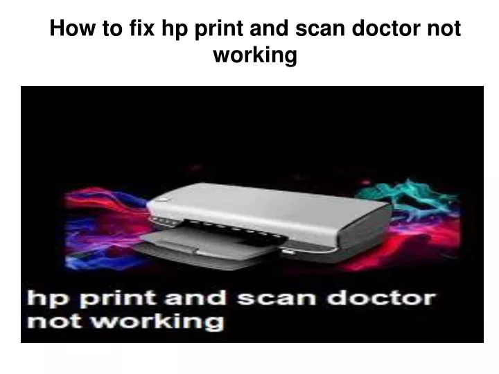 how to fix hp print and scan doctor not working