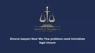 Divorce lawyers Near Me: Few problems need immediate legal closure