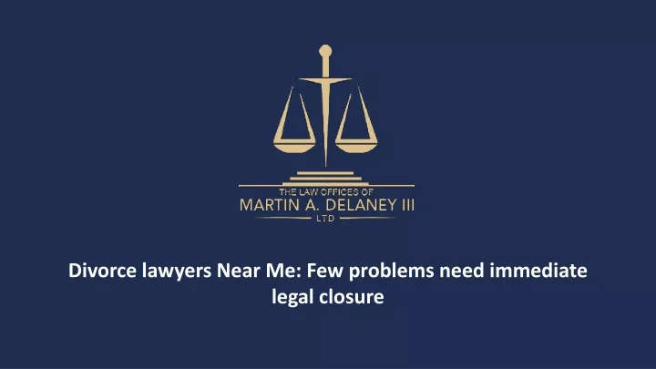 divorce lawyers near me few problems need immediate legal closure