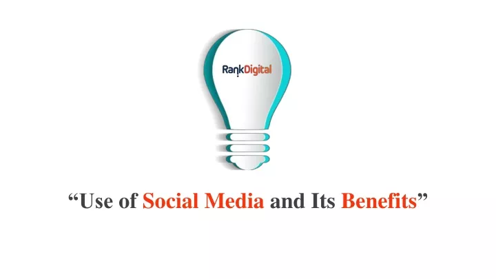 use of social media and its benefits