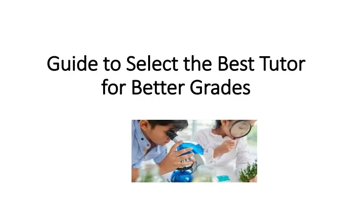 guide to select the best tutor for better grades