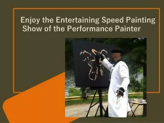 Enjoy the Entertaining Speed Painting Show of the Performance Painter