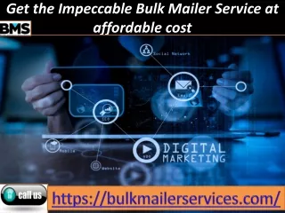 Get the Impeccable Bulk Mailer Service at affordable cost