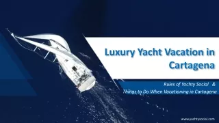 Luxury Yacht Vacation in Cartagena