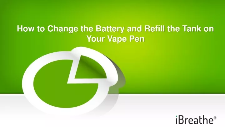 how to change the battery and refill the tank on your vape pen