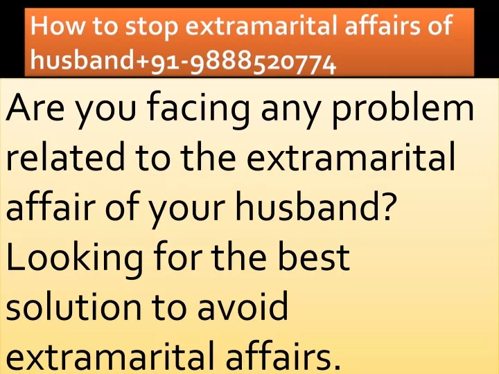how to stop extramarital affairs of husband 91 9888520774