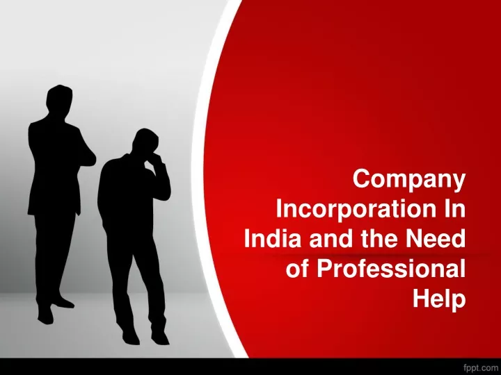 company incorporation in india and the need of professional help