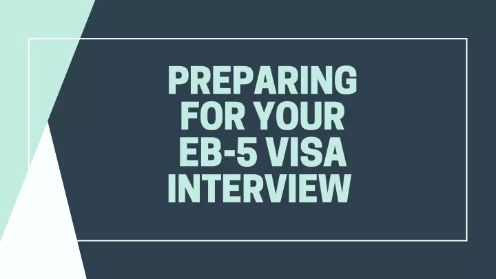 preparing for your eb 5 visa interview