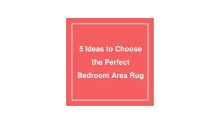 5 Ideas to Choose the Perfect Bedroom Area Rug