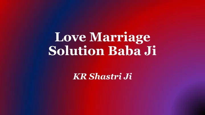 love marriage solution baba ji