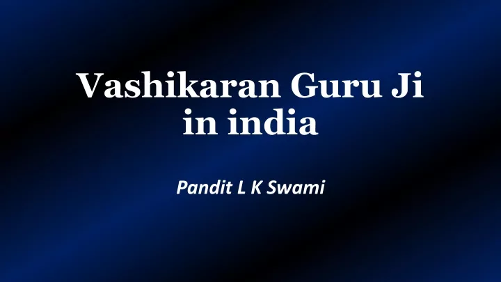 vashikaran guru ji in india