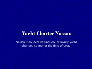 Start Your Yacht Charter Adventure in Nassau