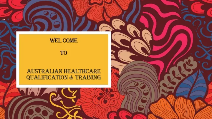 wel come to australian healthcare qualification training