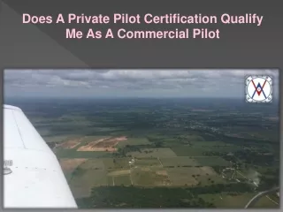 Does A Private Pilot Certification Qualify Me As A Commercial Pilot