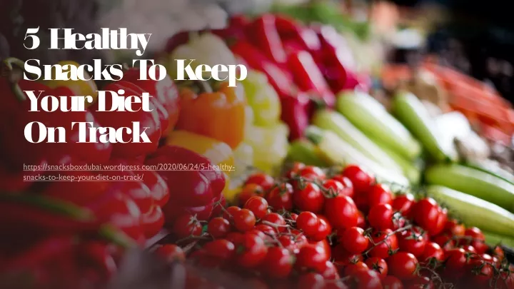 5 healthy snacks to keep your diet on track
