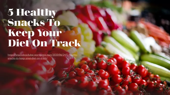 5 healthy snacks to keep your diet on track