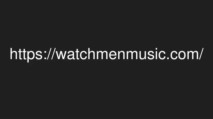 https watchmenmusic com